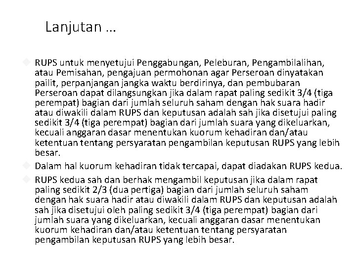 Lanjutan … RUPS untuk menyetujui Penggabungan, Peleburan, Pengambilalihan, atau Pemisahan, pengajuan permohonan agar Perseroan