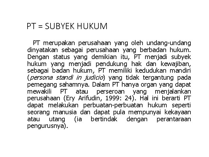 PT = SUBYEK HUKUM PT merupakan perusahaan yang oleh undang-undang dinyatakan sebagai perusahaan yang