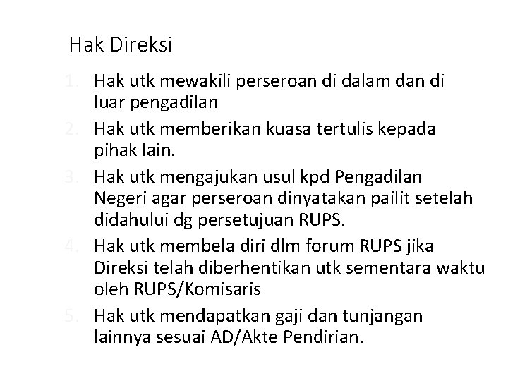 Hak Direksi 1. Hak utk mewakili perseroan di dalam dan di luar pengadilan 2.