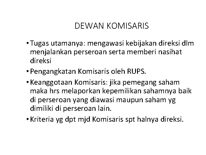 DEWAN KOMISARIS • Tugas utamanya: mengawasi kebijakan direksi dlm menjalankan perseroan serta memberi nasihat