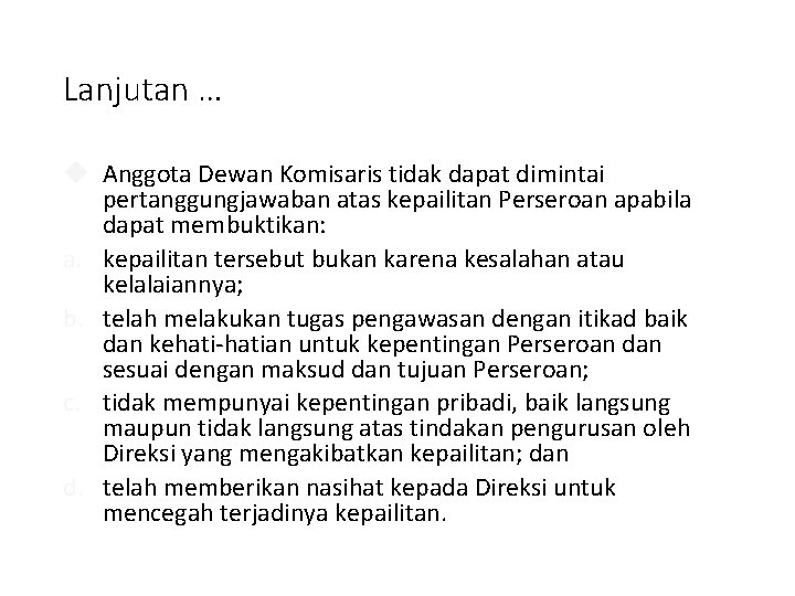 Lanjutan … Anggota Dewan Komisaris tidak dapat dimintai pertanggungjawaban atas kepailitan Perseroan apabila dapat