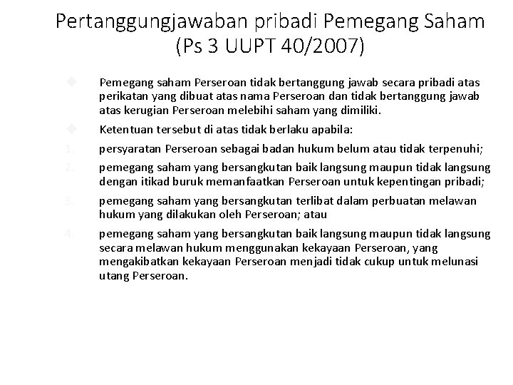 Pertanggungjawaban pribadi Pemegang Saham (Ps 3 UUPT 40/2007) 1. 2. 3. 4. Pemegang saham