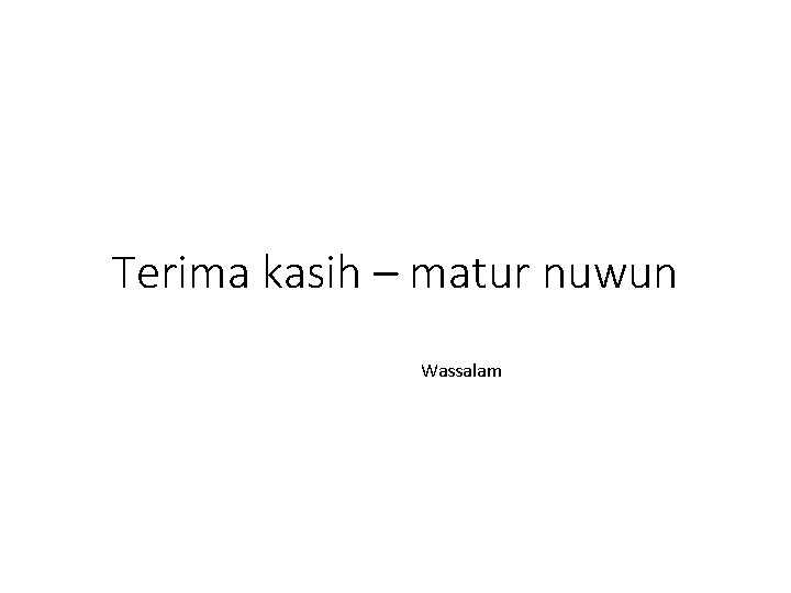 Terima kasih – matur nuwun Wassalam 