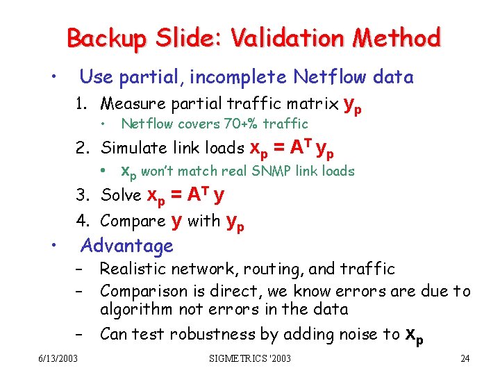Backup Slide: Validation Method • Use partial, incomplete Netflow data 1. Measure partial traffic