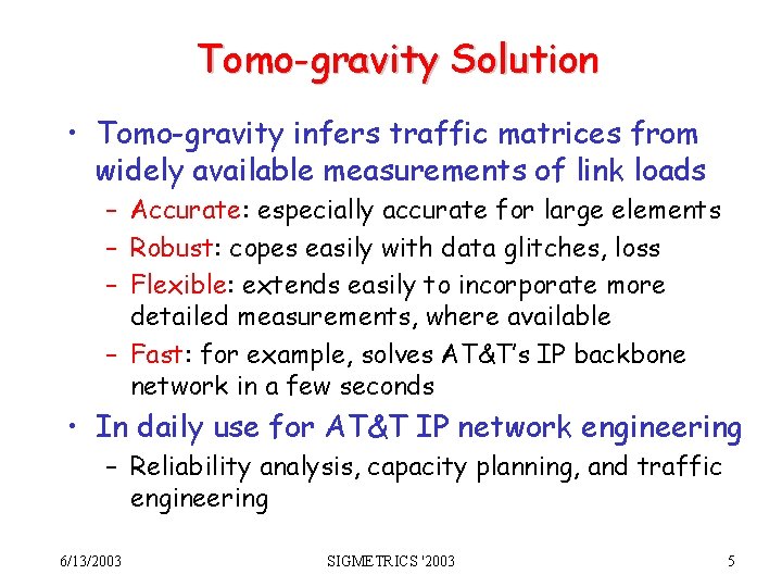 Tomo-gravity Solution • Tomo-gravity infers traffic matrices from widely available measurements of link loads