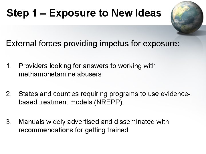 Step 1 – Exposure to New Ideas External forces providing impetus for exposure: 1.