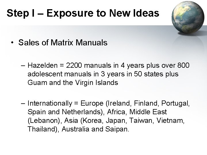 Step I – Exposure to New Ideas • Sales of Matrix Manuals – Hazelden