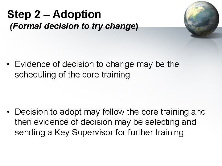 Step 2 – Adoption (Formal decision to try change) • Evidence of decision to