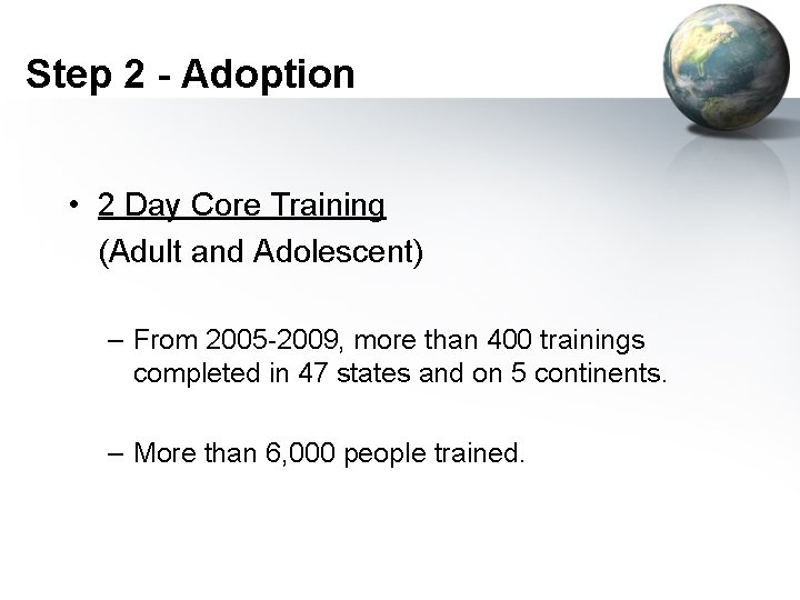Step 2 - Adoption • 2 Day Core Training (Adult and Adolescent) – From