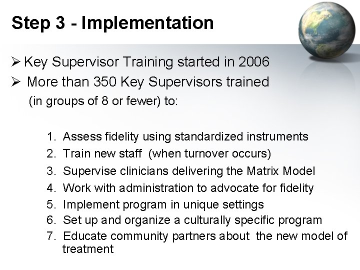 Step 3 - Implementation Ø Key Supervisor Training started in 2006 Ø More than