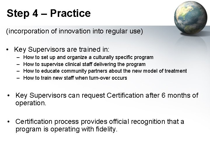 Step 4 – Practice (incorporation of innovation into regular use) • Key Supervisors are