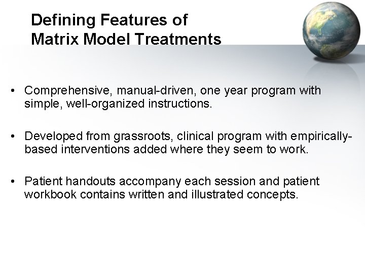 Defining Features of Matrix Model Treatments • Comprehensive, manual-driven, one year program with simple,