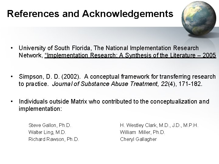 References and Acknowledgements • University of South Florida, The National Implementation Research Network, “Implementation