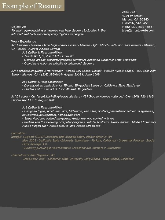 Example of Resume Objective: To attain a job teaching art where I can help