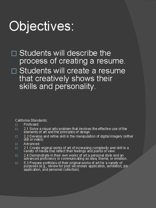 Objectives: Students will describe the process of creating a resume. � Students will create