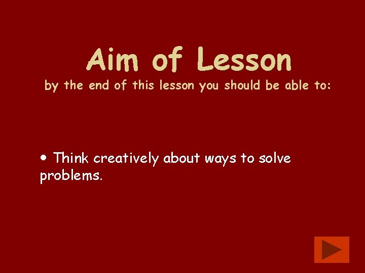 Aim of Lesson by the end of this lesson you should be able to: