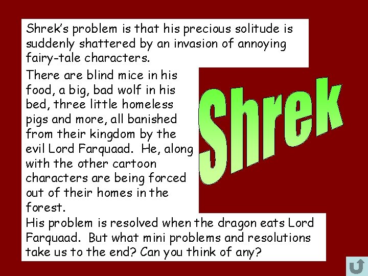 Shrek’s problem is that his precious solitude is suddenly shattered by an invasion of