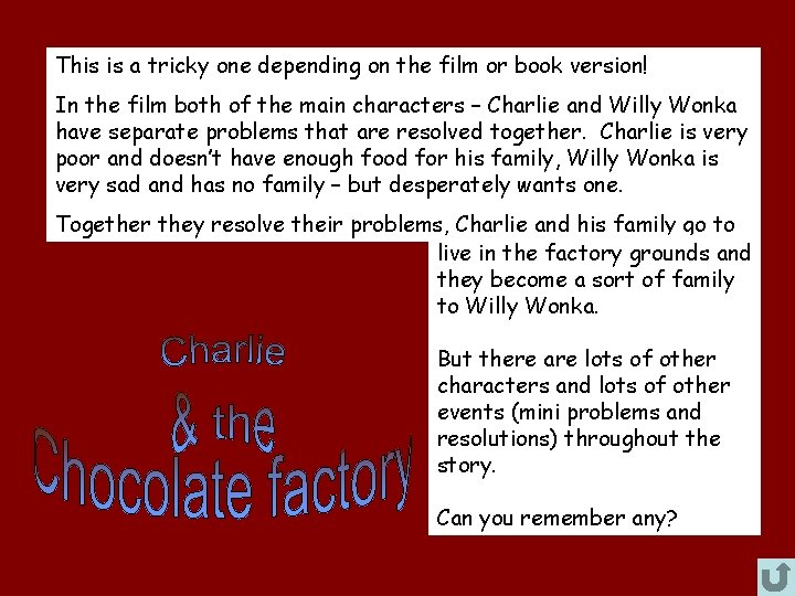 This is a tricky one depending on the film or book version! In the