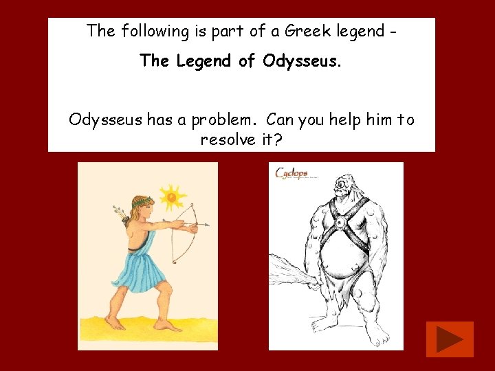 The following is part of a Greek legend The Legend of Odysseus has a