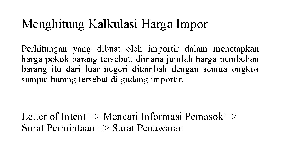 Menghitung Kalkulasi Harga Impor Perhitungan yang dibuat oleh importir dalam menetapkan harga pokok barang