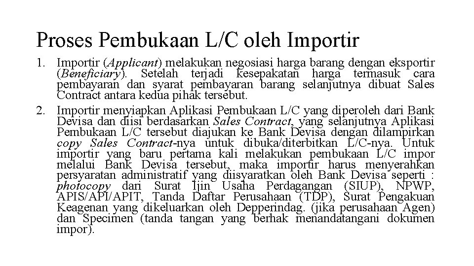 Proses Pembukaan L/C oleh Importir 1. Importir (Applicant) melakukan negosiasi harga barang dengan eksportir