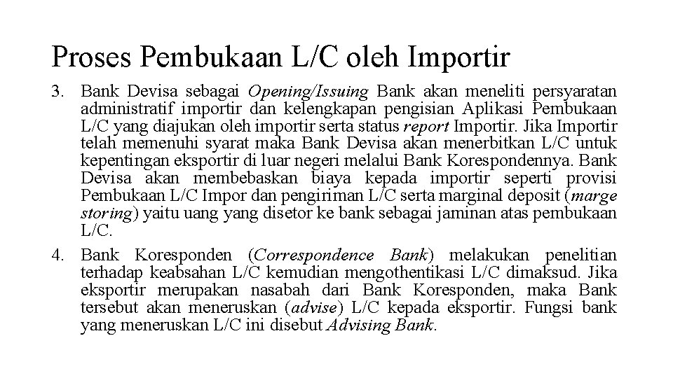 Proses Pembukaan L/C oleh Importir 3. Bank Devisa sebagai Opening/Issuing Bank akan meneliti persyaratan