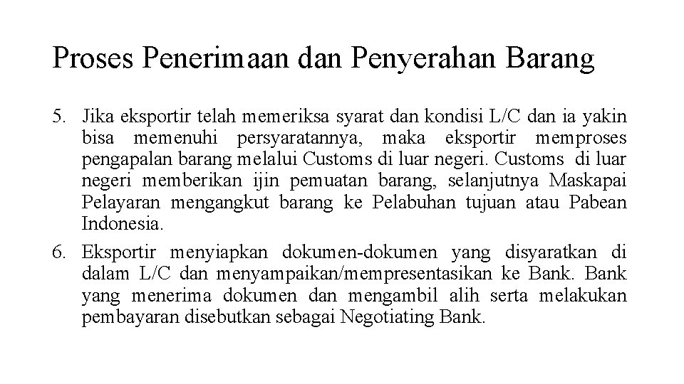 Proses Penerimaan dan Penyerahan Barang 5. Jika eksportir telah memeriksa syarat dan kondisi L/C