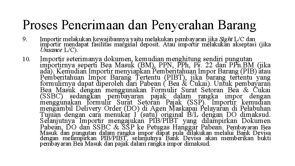 Proses Penerimaan dan Penyerahan Barang 9. Importir melakukan kewajibannya yaitu melakukan pembayaran jika Sight