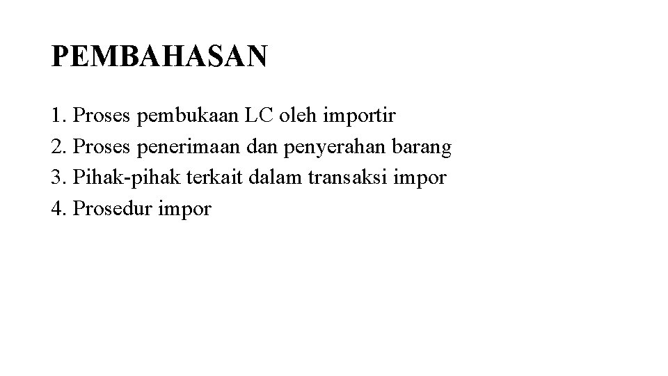 PEMBAHASAN 1. Proses pembukaan LC oleh importir 2. Proses penerimaan dan penyerahan barang 3.