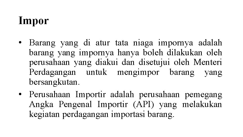 Impor • Barang yang di atur tata niaga impornya adalah barang yang impornya hanya