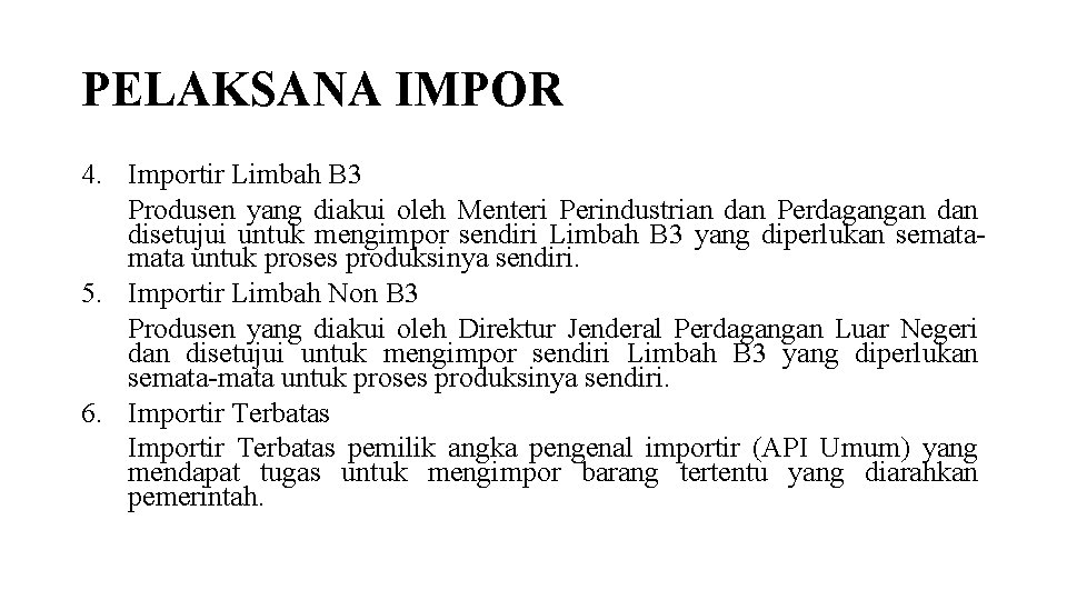 PELAKSANA IMPOR 4. Importir Limbah B 3 Produsen yang diakui oleh Menteri Perindustrian dan