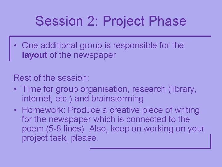 Session 2: Project Phase • One additional group is responsible for the layout of