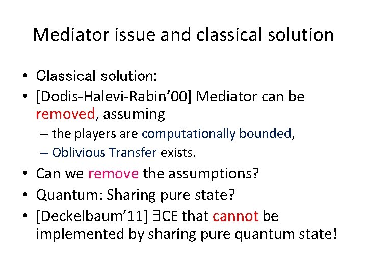 Mediator issue and classical solution • Classical solution: • [Dodis-Halevi-Rabin’ 00] Mediator can be