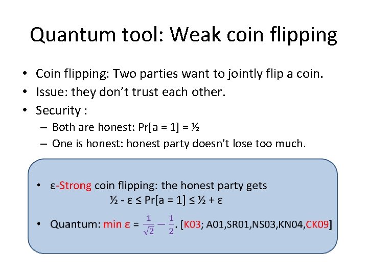 Quantum tool: Weak coin flipping • Coin flipping: Two parties want to jointly flip
