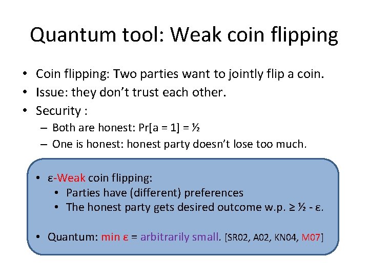 Quantum tool: Weak coin flipping • Coin flipping: Two parties want to jointly flip