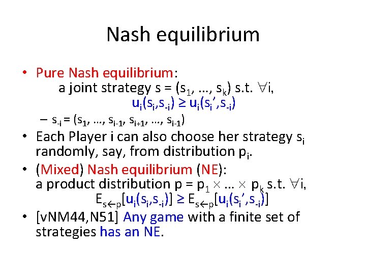 Nash equilibrium • Pure Nash equilibrium: a joint strategy s = (s 1, …,