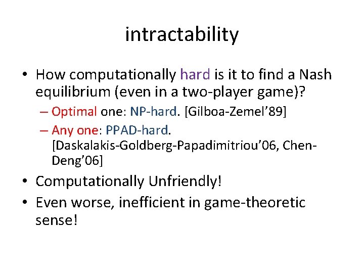 intractability • How computationally hard is it to find a Nash equilibrium (even in