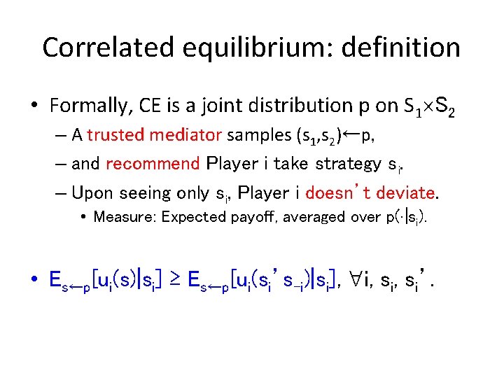 Correlated equilibrium: definition • Formally, CE is a joint distribution p on S 1