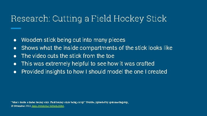 Research: Cutting a Field Hockey Stick ● ● ● Wooden stick being cut into