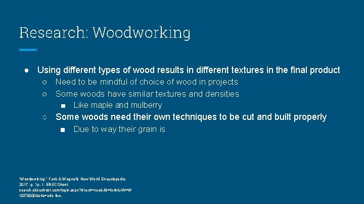 Research: Woodworking ● Using different types of wood results in different textures in the
