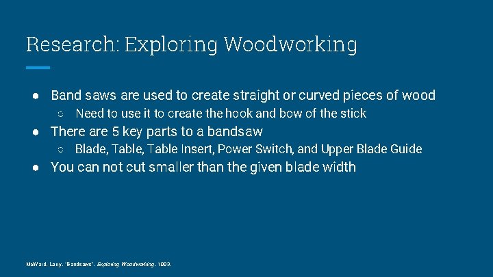 Research: Exploring Woodworking ● Band saws are used to create straight or curved pieces