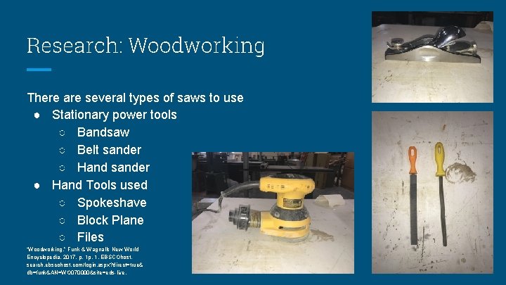 Research: Woodworking There are several types of saws to use ● Stationary power tools