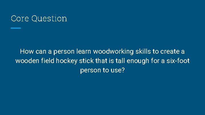 Core Question How can a person learn woodworking skills to create a wooden field