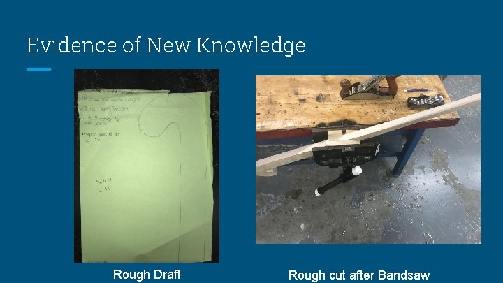 Evidence of New Knowledge Rough Draft Rough cut after Bandsaw 