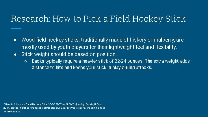 Research: How to Pick a Field Hockey Stick ● Wood field hockey sticks, traditionally