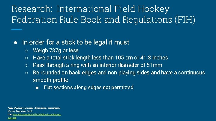 Research: International Field Hockey Federation Rule Book and Regulations (FIH) ● In order for
