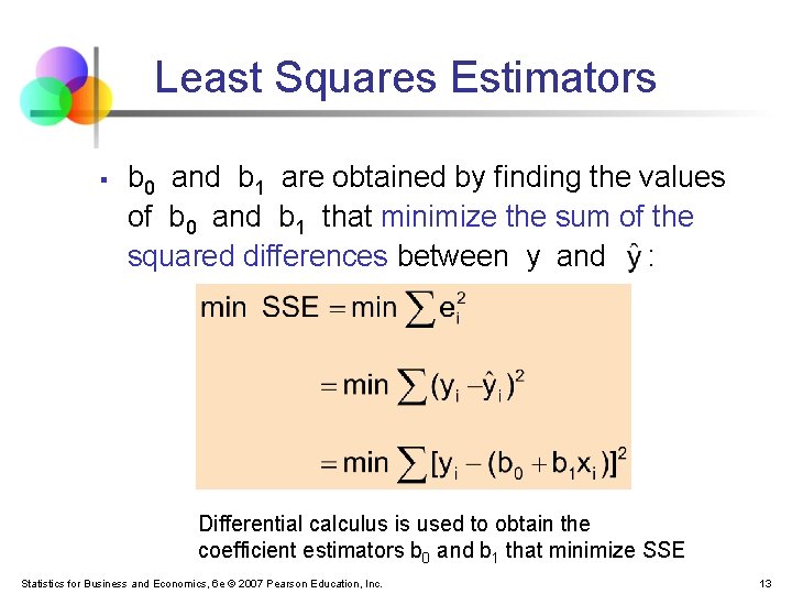 Least Squares Estimators § b 0 and b 1 are obtained by finding the