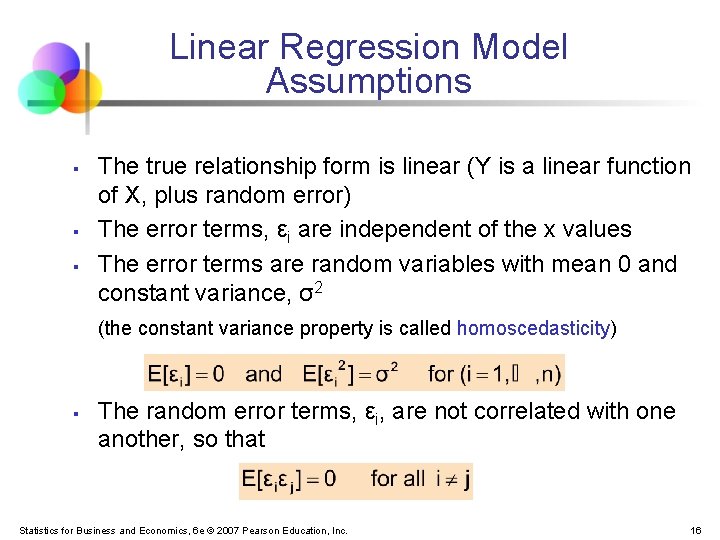 Linear Regression Model Assumptions § § § The true relationship form is linear (Y