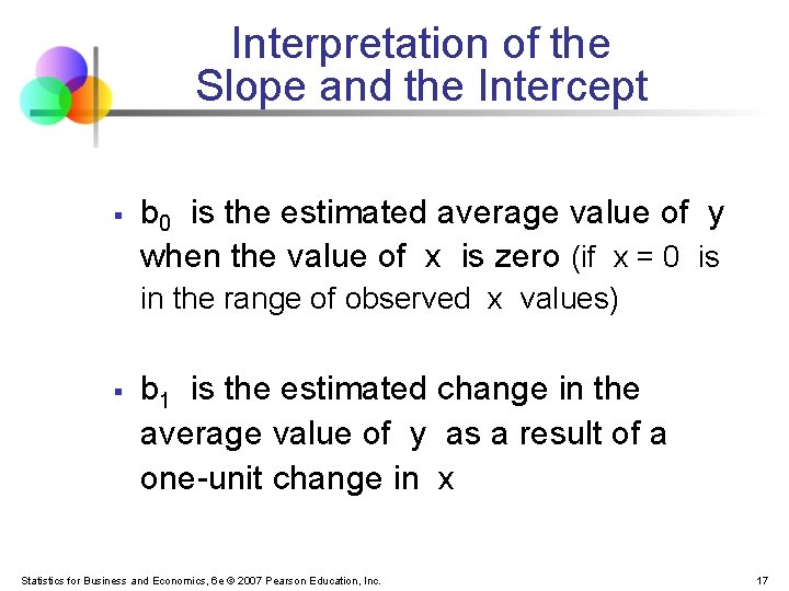 Interpretation of the Slope and the Intercept § b 0 is the estimated average