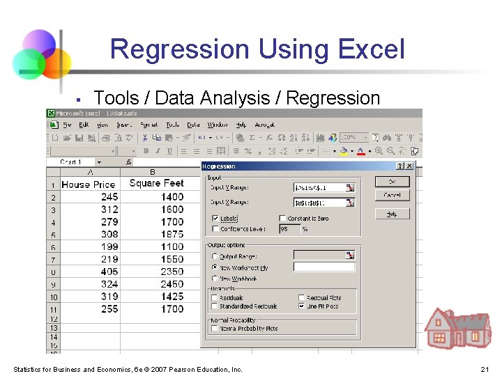 Regression Using Excel § Tools / Data Analysis / Regression Statistics for Business and